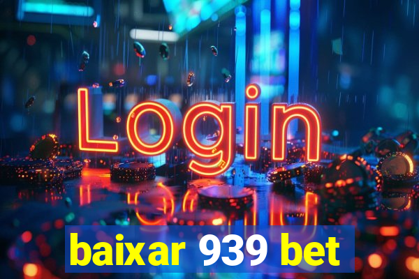 baixar 939 bet